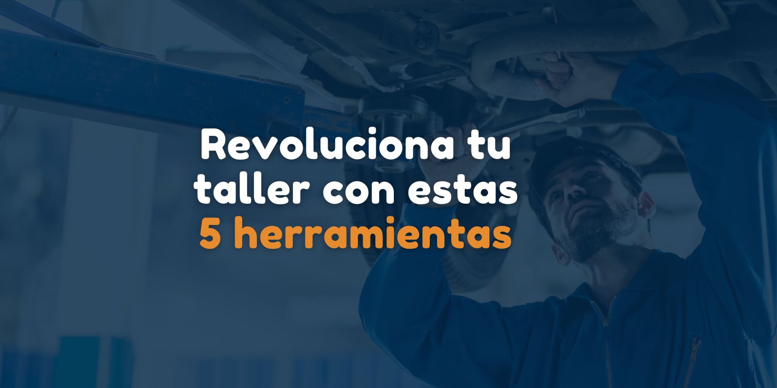 Revoluciona tu taller con estas 5 herramientas